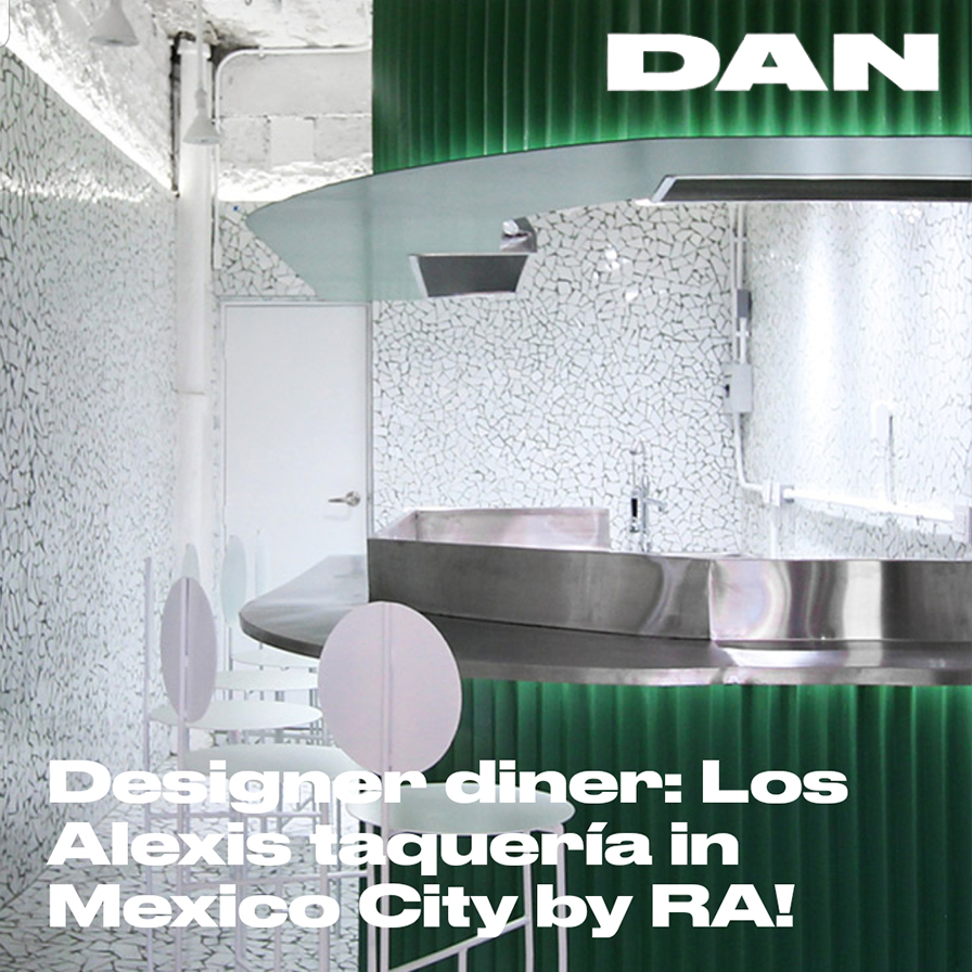 Designer diner: Los Alexis taquería in Mexico City by RA!