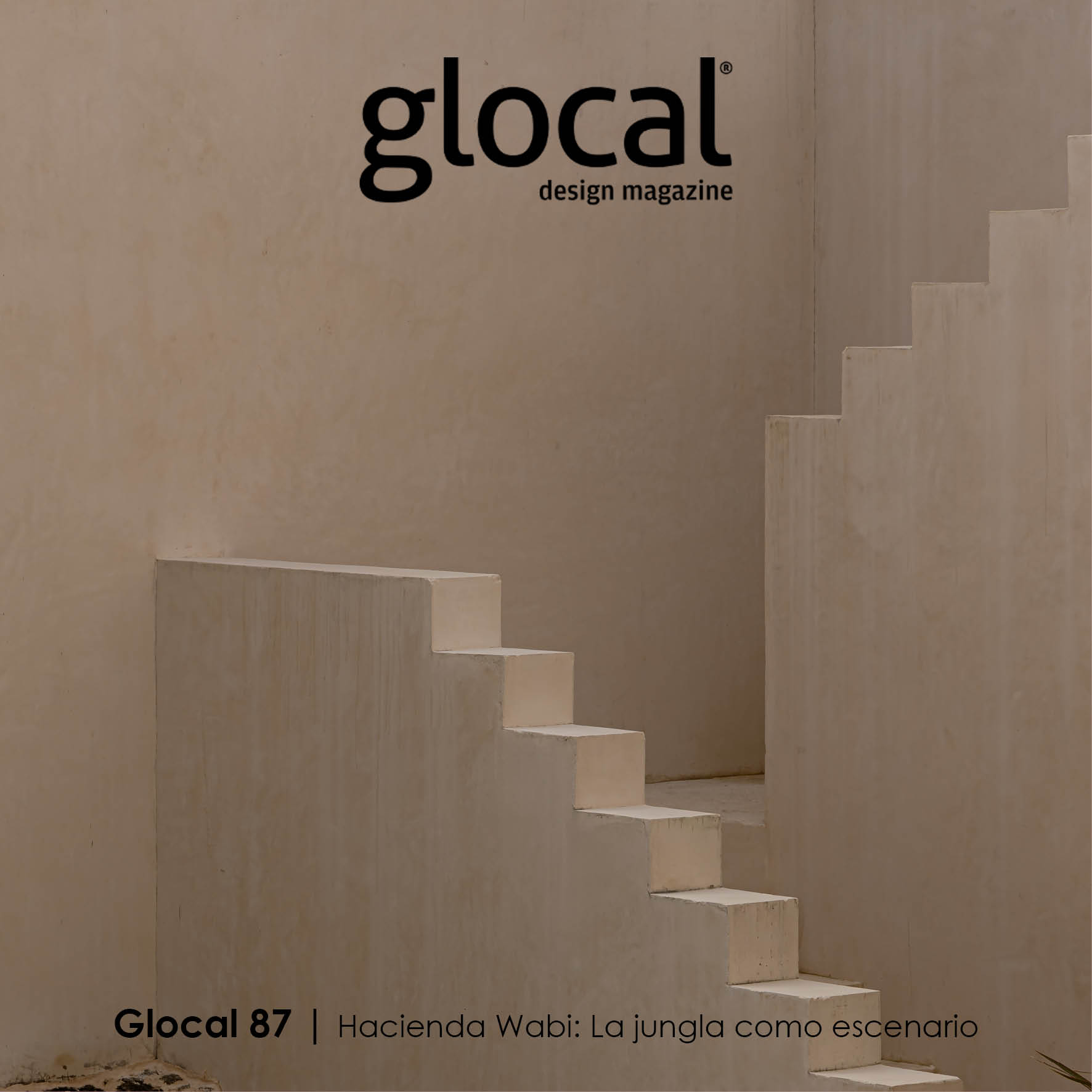 Glocal 87 | Hacienda Wabi: La jungla como escenario