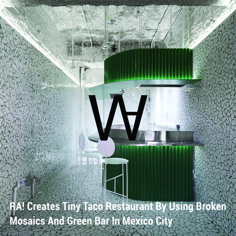 Tiny Taco Restaurant By Using Broken Mosaics And Green Bar In Mexico City