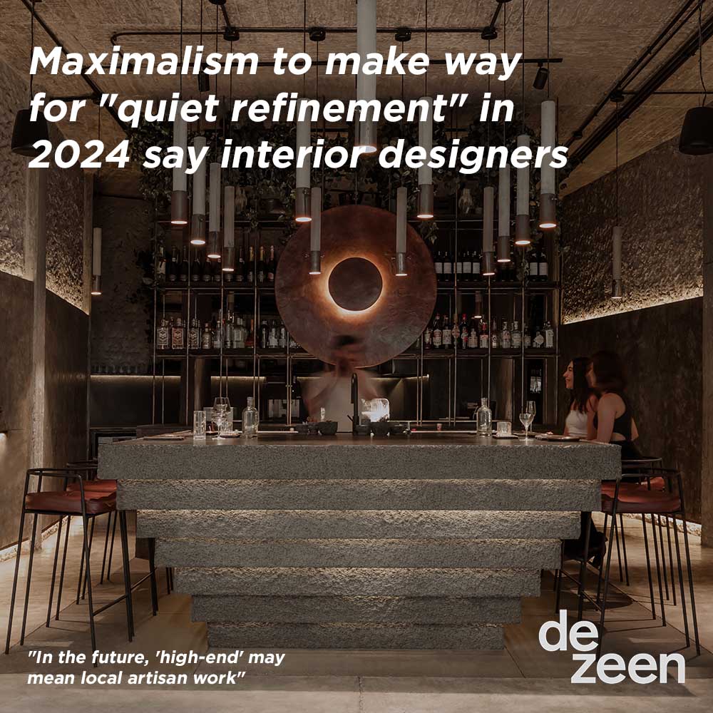 Maximalism to make way for "quiet refinement" in 2024 say interior designers